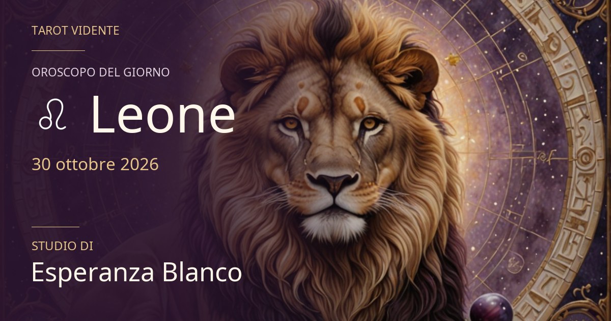 Oroscopo Leone · 30 ottobre 2026. Illustrazione simbolica generata con IA.